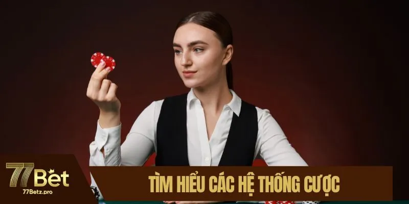 Tìm hiểu các hệ thống cược để linh hoạt đơn