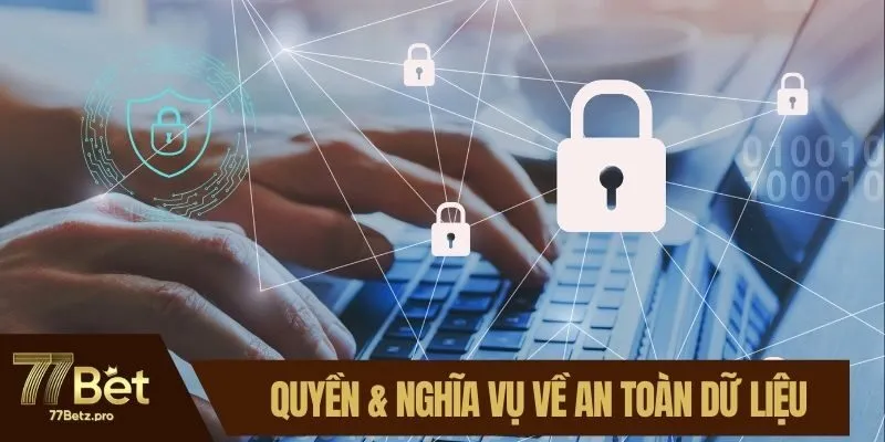 Hội viên có quyền & nghĩa vụ về an toàn dữ liệu