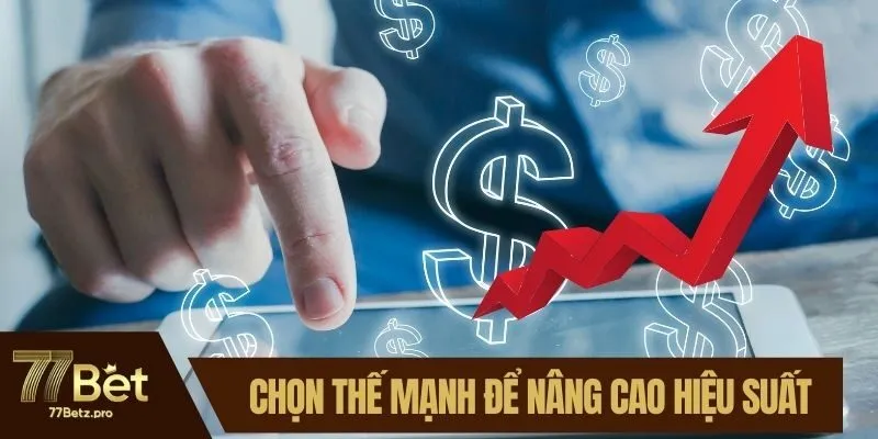 Chọn đúng thế mạnh để nâng cao hiệu suất kiếm tiền