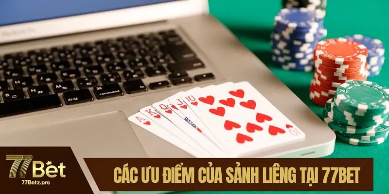 Các ưu điểm của sảnh Liêng tại 77BET