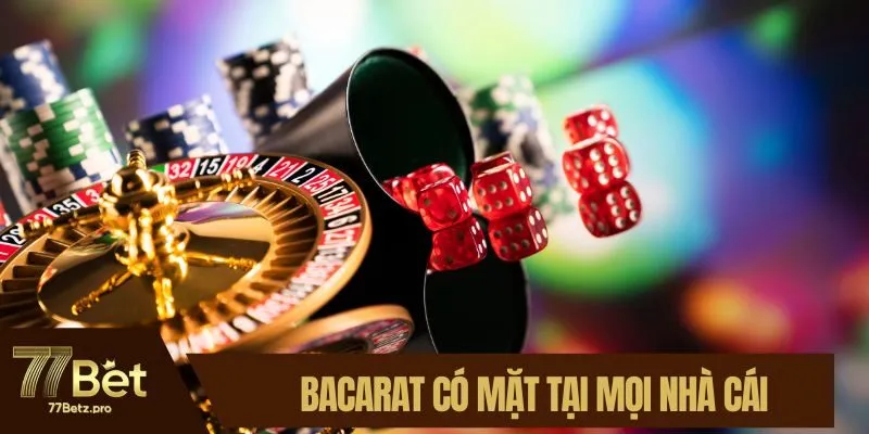 Baccarat là sảnh game có mặt tại mọi nhà cái