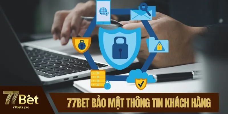 77BET bảo mật thông tin khách hàng