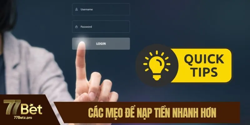 Các mẹo để nạp tiền nhanh hơn