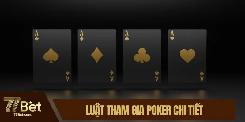 Luật tham gia Poker chi tiết
