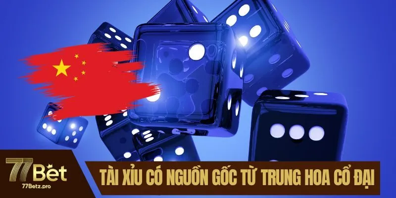 Tài xỉu có nguồn gốc từ Trung Hoa cổ đại